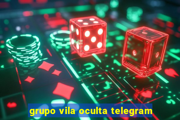 grupo vila oculta telegram